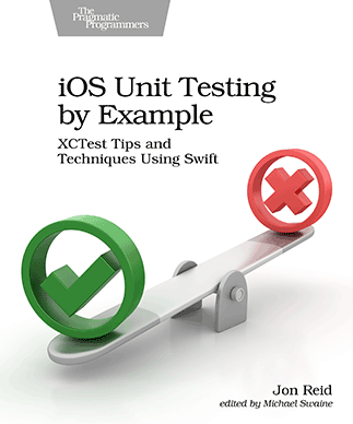 iOS Unit Testing by Example: XCTest Tips and Techniques in Swift